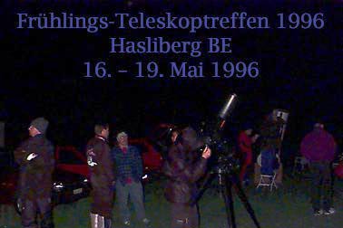 Frühlins-Teleskoptreffen 1996, Hasliberg BE, 16. - 19. Mai 1996